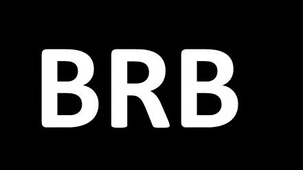 Brb black funny text wallpaper