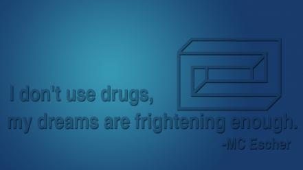 Drugs quotes illusions mc escher wallpaper