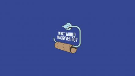 Toilet paper blue background macgyver what would wallpaper