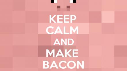 Work minimalistic bacon minecraft pigs keep calm and wallpaper