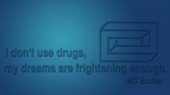 Drugs quotes illusions mc escher wallpaper